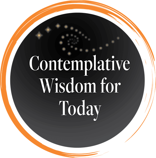 Contemplative Wisdom for Today Contemplative Wisdom for Today